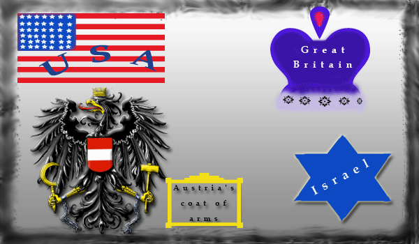 Four emblems:1) An American flag with USA across it. 2) Queen's crown with Great Britain written on it. text.
		  3) Austria's coat of Arms. and 4) Star of David with Israel written inside it.